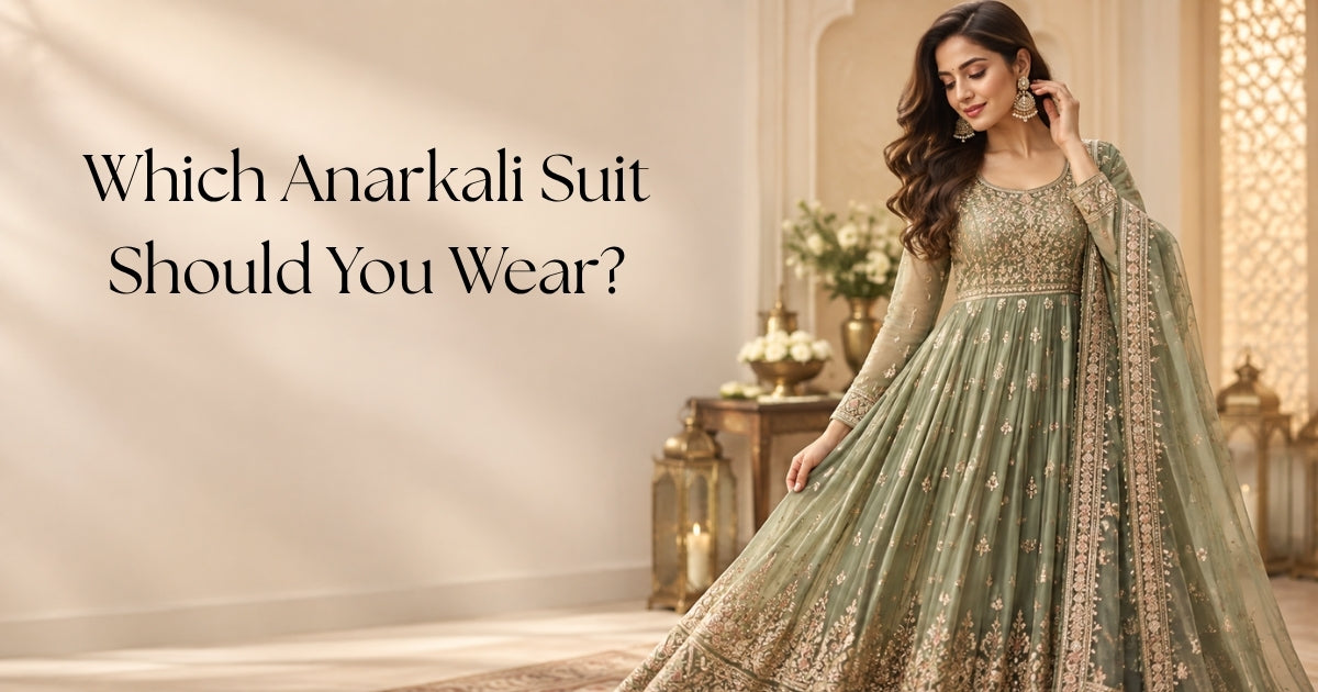 Which Anarkali Suit Should You Wear? A Style Guide for Weddings, Festivals & Parties